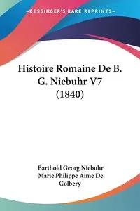 Histoire Romaine De B. G. Niebuhr V7 (1840) - Niebuhr Barthold Georg