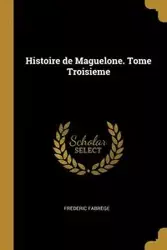 Histoire de Maguelone. Tome Troisieme - Fabrège Frédéric