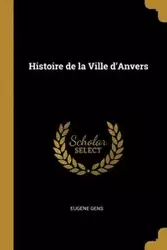 Histoire de la Ville d'Anvers - Gens Eugène