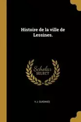 Histoire de la ville de Lessines. - Guignies V J.