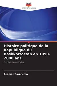 Histoire politique de la République du Bashkortostan en 1990-2000 ans - Buranchin Azamat