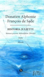 Historia Julietty. Stowarzyszenie Miłośników... - Alphonse Sade Donatien Francois de