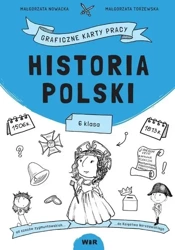 Historia Polski. Graficzne karty pracy dla klasy 6 - Małgorzata Nowacka, Małgorzata Torzewska