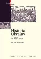 Historia Ukrainy do 1795 roku - Natalia Jakowenko