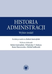 Historia administracji. Wybór źródeł - red. Robert Jastrzębski