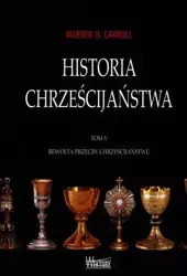 Historia chrześcijaństwa T5 Rewolta przeciw... - Warren Carroll H.