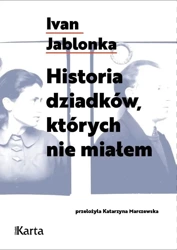 Historia dziadków, których nie miałem - Ivan Jablonka