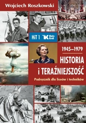 Historia i Teraźniejszość podręcznik dla klasy 1 liceum i technikum 1945–1979 - Wojciech Roszkowski