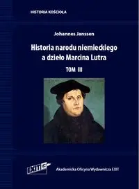 Historia narodu niemieckiego a dzieło Marcina Lutra Tom III - Janssen Johannes