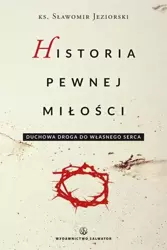 Historia pewnej miłości - ks. Sławomir Jeziorski