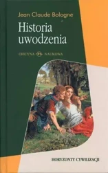 Historia uwodzenia. Od antyku do dziś - Jean Claude Bologne