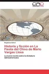 Historia y Ficcion En La Fiesta del Chivo de Mario Vargas Llosa - Magdalena Defort