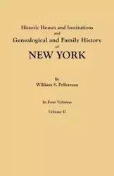 Historic Homes and Institutions and Genealogical and Family History of New York. in Four Volumes. Volume II - William S. Pelletreau