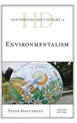 Historical Dictionary of Environmentalism, Second Edition - Peter Dauvergne