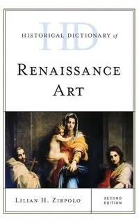 Historical Dictionary of Renaissance Art, Second Edition - Lilian H. Zirpolo