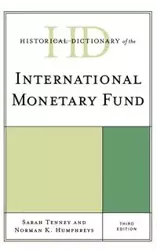 Historical Dictionary of the International Monetary Fund, Third Edition - Sarah Tenney