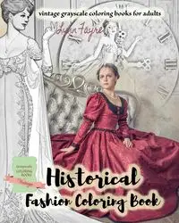 Historical fashion coloring book - vintage grayscale coloring books for adults - Lynn Fayre