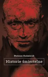 Historie śmiertelne - Mateusz Kuśmierek