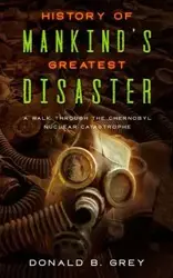 History Of Mankind's Greatest Disaster - Donald B. Grey