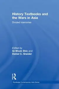 History Textbooks and the Wars in Asia - Shin Gi-Wook