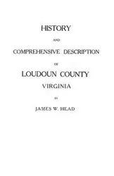 History and Comprehensive Description of Loudoun County, Virginia - James W. Head