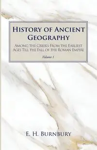 History of Ancient Geography, Volume 1 - Burnbury E. H.