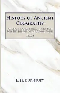 History of Ancient Geography, Volume 2 - Burnbury E. H.