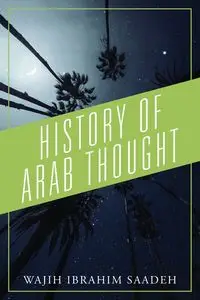 History of Arab Thought - Saadeh Wajih Ibrahim