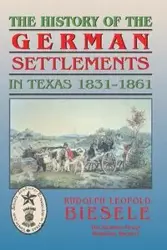 History of German Settlements in Texas Prior to the Civil War - Rudolf Biesele