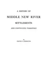 History of Middle New River Settlements - David E. Johnston