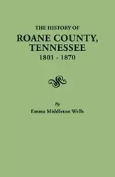 History of RoAne County, Tennessee, 1801-1870 - Emma Wells Middleton