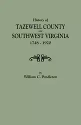 History of Tazewell County and Southwest Virginia, 1748-1920 - William C. Pendleton