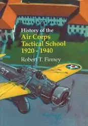 History of the Air Corps Tactical School 1920-1940 - Robert T. Finney