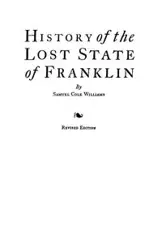 History of the Lost State of Franklin - Williams Samuel Cole