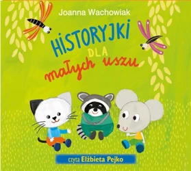 Historyjki dla małych uszu wyd. 2 - Joanna Wachowiak, Anita Głowińska