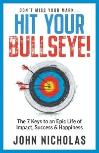 Hit Your Bullseye! - Nicholas John