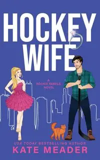 Hockey Wife (A Rookie Rebels Novel) - Kate Meader