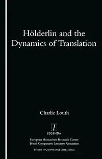 Holderlin and the Dynamics of Translation - Charlie Louth