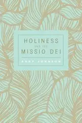 Holiness and the Missio Dei - Johnson Andy