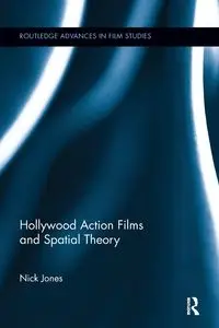 Hollywood Action Films and Spatial Theory - Nick Jones