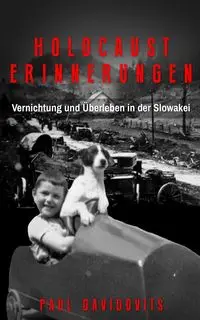 Holocaust Erinnerungen - Paul Davidovits