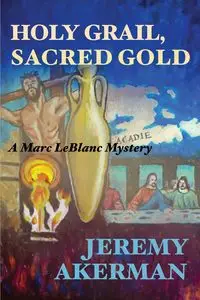 Holy Grail, Sacred Gold - Jeremy Akerman