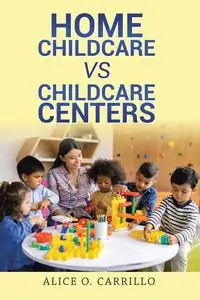 Home Childcare vs Childcare Centers - Alice Carrillo O