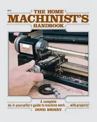 Home Machinists Handbook - Doug Briney