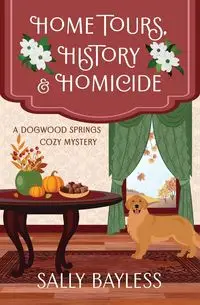 Home Tours, History & Homicide - Sally Bayless