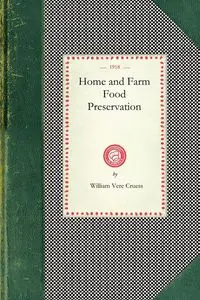 Home and Farm Food Preservation - William Cruess