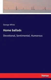 Home ballads - George White