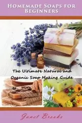 Homemade Soaps for Beginners - Brooks Janet