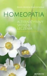 Homeopatia. Alternatywny sposób leczenia - Beata Moksa - Kwodzińska