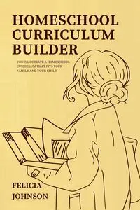 Homeschool Curriculum Builder - Johnson Felicia